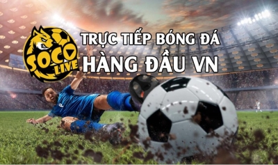 Kênh trực tiếp bóng đá Socolive TV uy tín hàng đầu Việt Nam